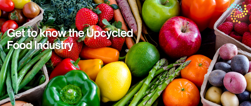 Get to know the Upcycled Food Industry
