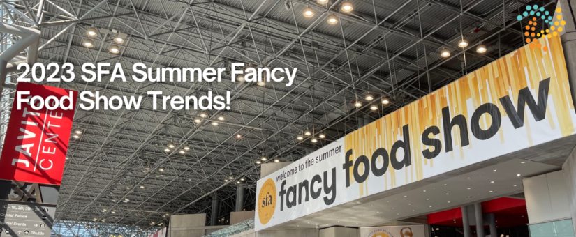 2023 SFA Summer Fancy Food Show Trends
