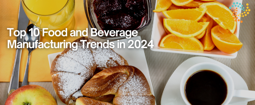 Top 10 Food and Beverage Manufacturing Trends in 2025