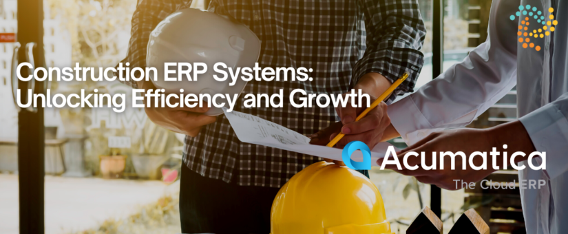 Construction ERP Systems: Unlocking Efficiency and Growth