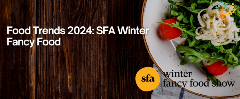 Food Trends 2025: SFA Winter Fancy Food