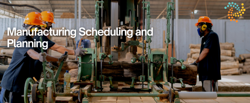 Manufacturing Scheduling and Planning