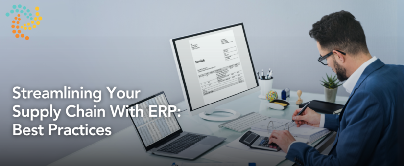 Streamlining Your Supply Chain With ERP: Best Practices