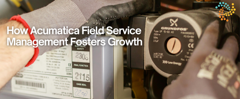 How Acumatica Field Service Management Fosters Growth