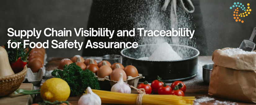 Supply Chain Visibility and Traceability for Food Safety Assurance