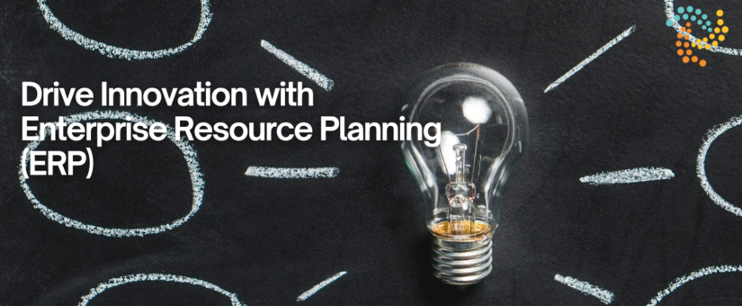 Drive Innovation with ERP