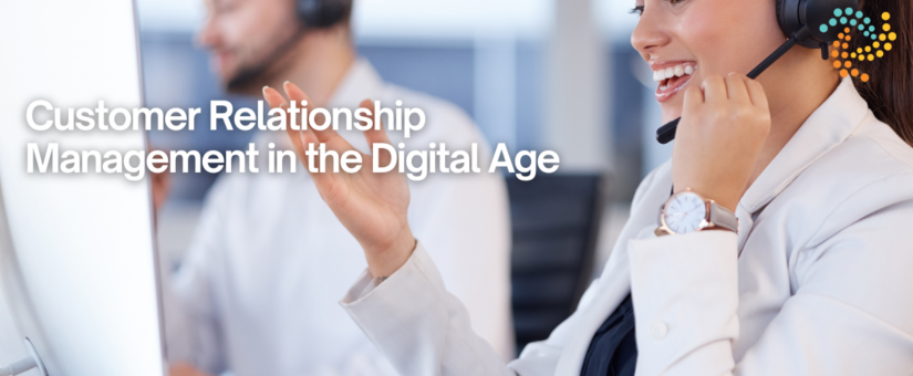 Customer Relationship Management in the Digital Age