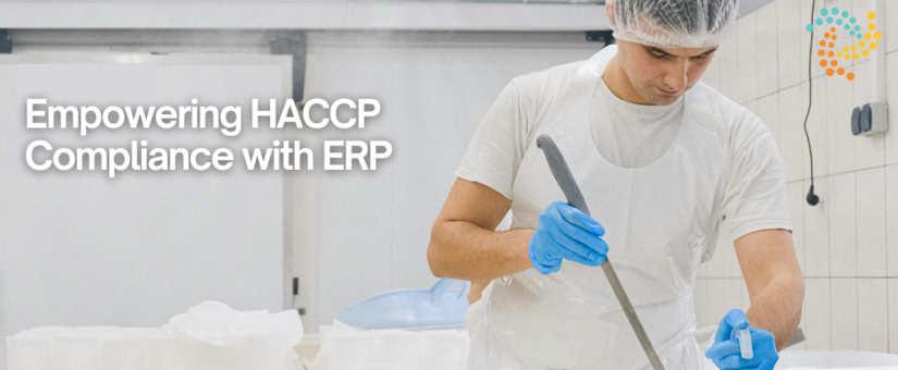 Empowering HACCP Compliance with ERP