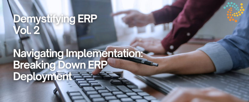 Navigating Implementation: Breaking Down ERP Deployment