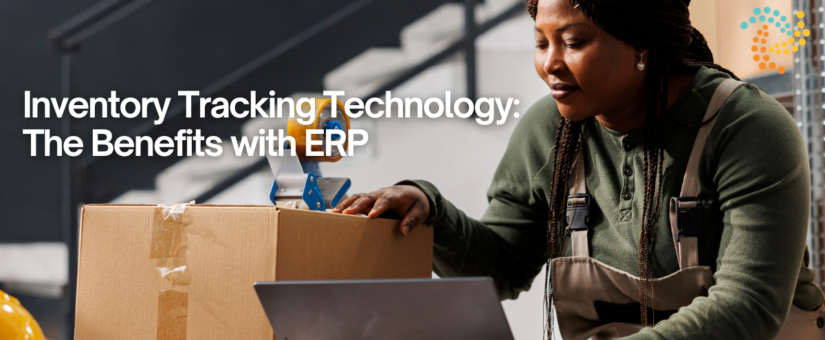 Inventory Tracking Technology: The Benefits with ERP