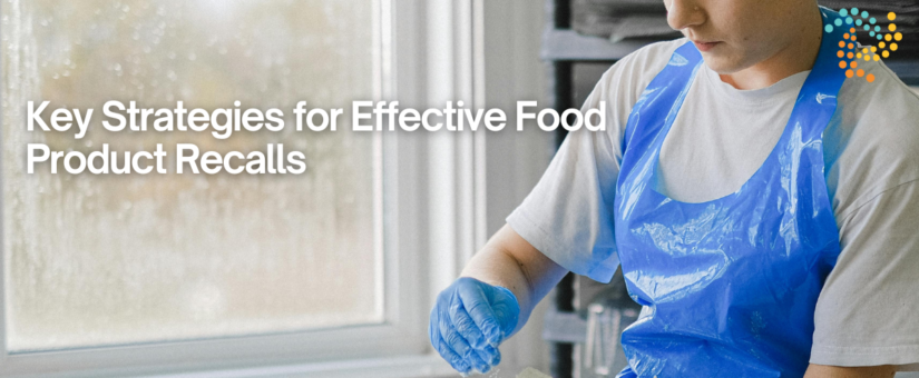 Key Strategies for Effective Food Product Recalls
