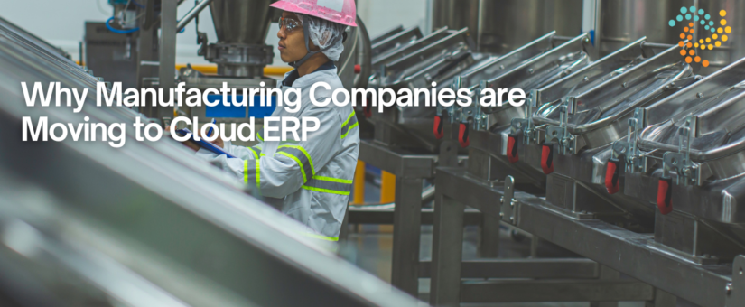 Why Manufacturing Companies are Moving to Cloud ERP