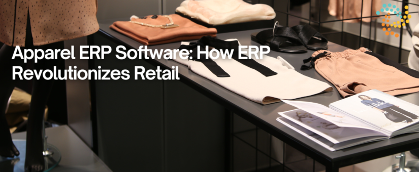 Apparel ERP Software: How ERP Revolutionizes Retail