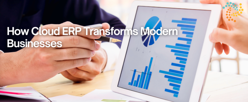 How Cloud ERP Transforms Modern Businesses