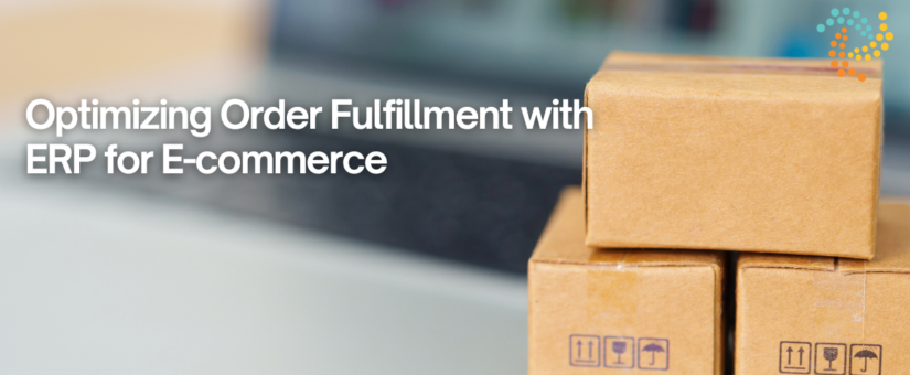 Optimizing Order Fulfillment with ERP for E-commerce