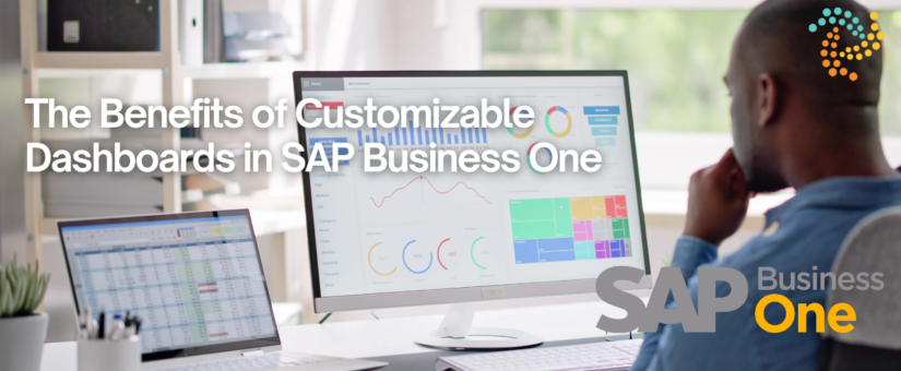 The Benefits of Customizable Dashboards in SAP Business One
