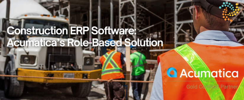 Construction ERP Software: Acumatica’s Role-Based Solution