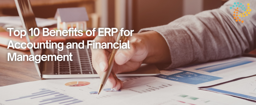 Top 10 Benefits of ERP for Accounting and Financial Management