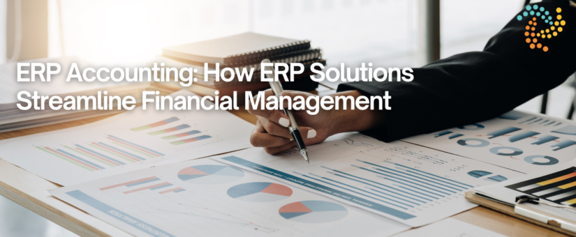 ERP Accounting: How ERP Solutions Streamline Financial Management