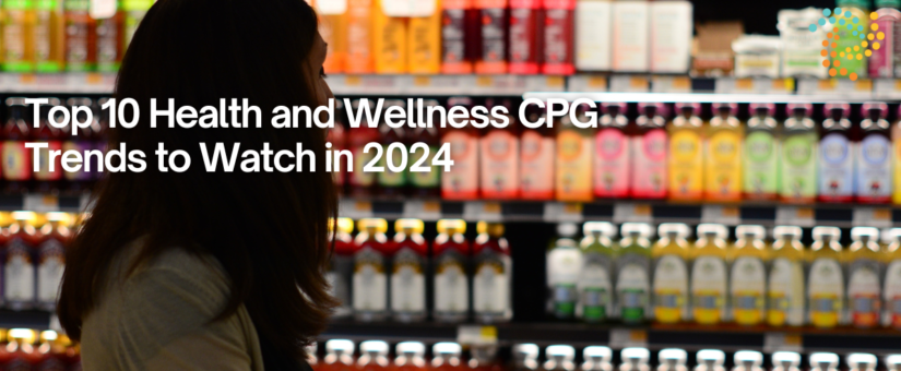 Top 10 Health and Wellness CPG Trends to Watch in 2024