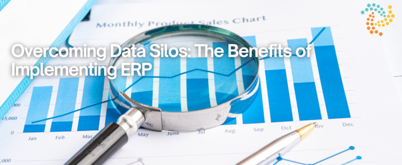 Overcoming Data Silos: The Benefits of Implementing ERP