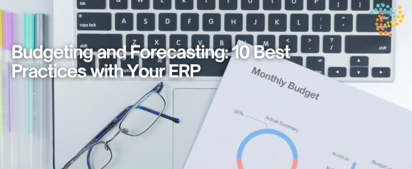 Budgeting and Forecasting: 10 Best Practices with Your ERP