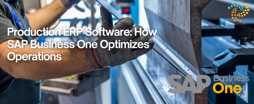 Production ERP Software: How SAP Business One Optimizes Operations