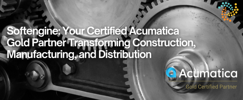 Softengine: Your Certified Acumatica Gold Partner Transforming Construction, Manufacturing, and Distribution