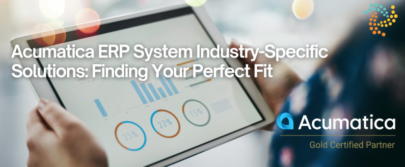 Acumatica ERP System Industry-Specific Solutions: Finding Your Perfect Fit
