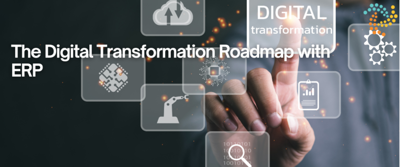 The Digital Transformation Roadmap with ERP