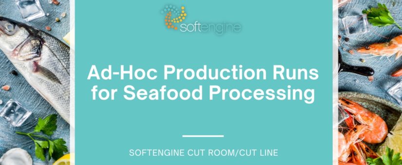 Ad-Hoc Production Runs for Seafood Processing