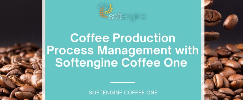 Coffee Production Process Management with Softengine Coffee One 
