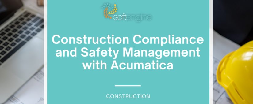 Construction Compliance and Safety Management with Acumatica