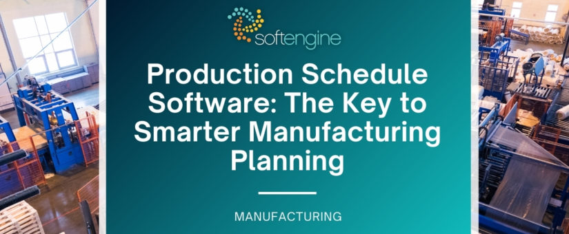 Production Schedule Software: The Key to Smarter Manufacturing Planning