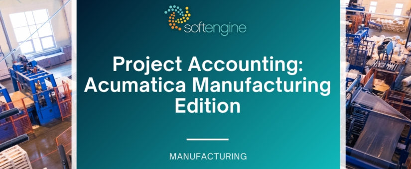 Project Accounting: Acumatica Manufacturing Edition
