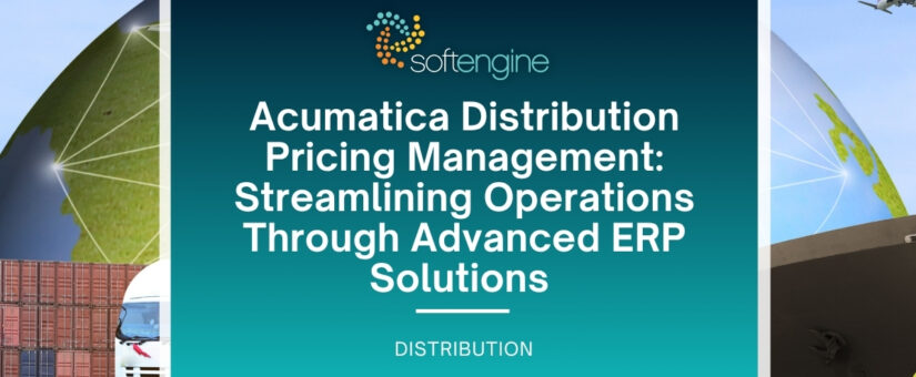 Acumatica Distribution Pricing Management: Streamlining Operations Through Advanced ERP Solutions
