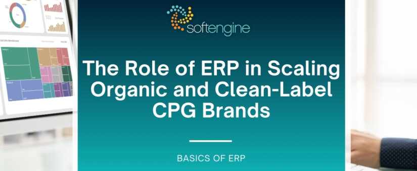 The Role of ERP in Scaling Organic and Clean-Label CPG Brands