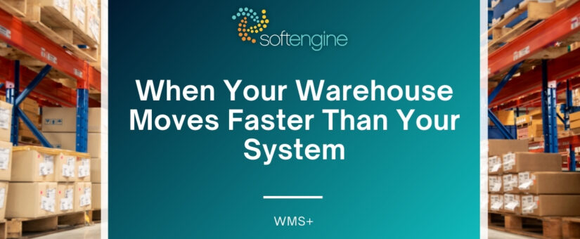 When Your Warehouse Moves Faster Than Your System